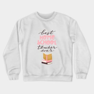 Best homeschool teacher ever typography print. Stack of books and quote design. Crewneck Sweatshirt